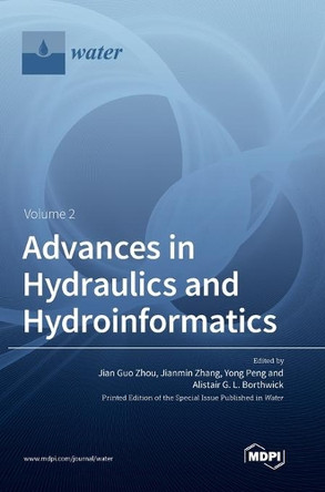 Advances in Hydraulics and Hydroinformatics Volume 2 by Jian Guo Zhou 9783039361267
