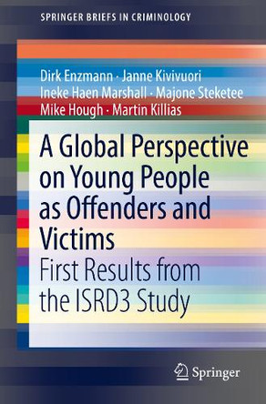A Global Perspective on Young People as Offenders and Victims: First Results from the ISRD3 Study by Dirk Enzmann 9783319632322
