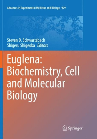 Euglena: Biochemistry, Cell and Molecular Biology by Steven D. Schwartzbach 9783319855172