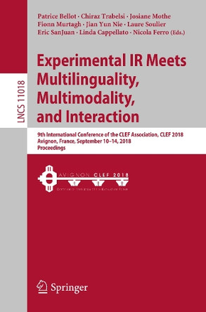 Experimental IR Meets Multilinguality, Multimodality, and Interaction: 9th International Conference of the CLEF Association, CLEF 2018, Avignon, France, September 10-14, 2018, Proceedings by Patrice Bellot 9783319989310