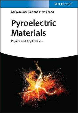 Pyroelectric Materials - Physics and Applications by AK Bain 9783527351015