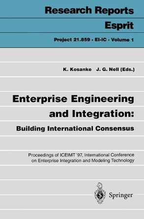 Enterprise Engineering and Integration: Building International Consensus: Proceedings of ICEIMT '97, International Conference on Enterprise Integration and Modeling Technology, Torino, Italy, October 28-30, 1997 by Kurt Kosanke 9783540634027