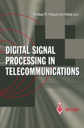 Digital Signal Processing in Telecommunications: European Project COST#229 Technical Contributions by A.R.Figueiras Vidal 9783540760375
