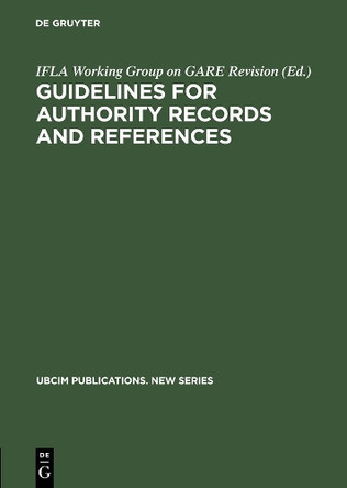 Guidelines for Authority Records and References by IFLA Working Group on GARE Revision 9783598115042