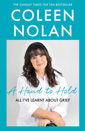 A Hand to Hold: All I’ve Learnt About Grief by Coleen Nolan 9780008706005