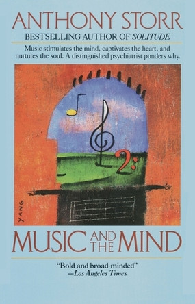 Music and the Mind: Ballentine Books Edition by Anthony Storr 9780345383181