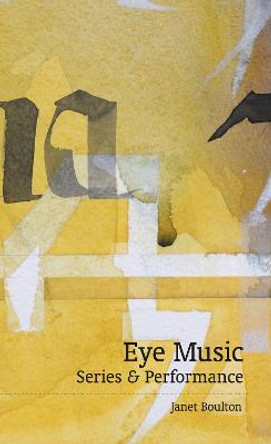 Eye Music: Series & Performance by Janet Boulton