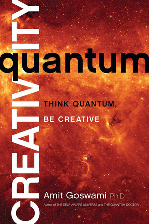 Quantum Creativity by Amit Goswami 9781401940751