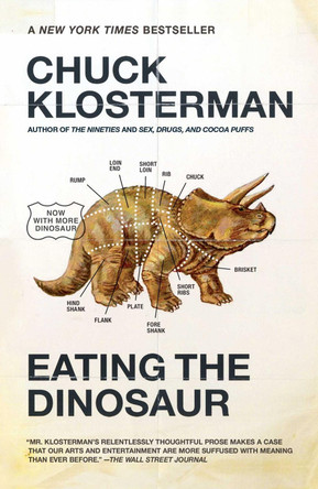 Eating the Dinosaur by Chuck Klosterman 9781416544210