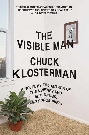 The Visible Man: A Novel by Chuck Klosterman 9781439184479