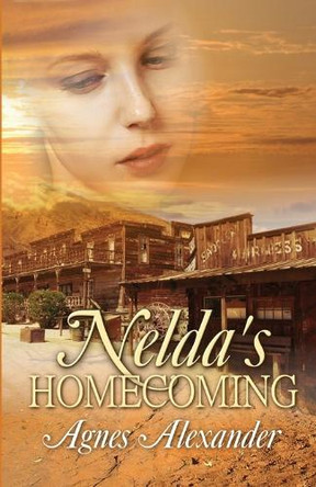 Nelda's Homecoming by Agnes Alexander 9781613096055