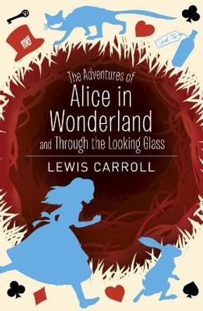 The Adventures of Alice in Wonderland and Through the Looking Glass by Lewis Carroll