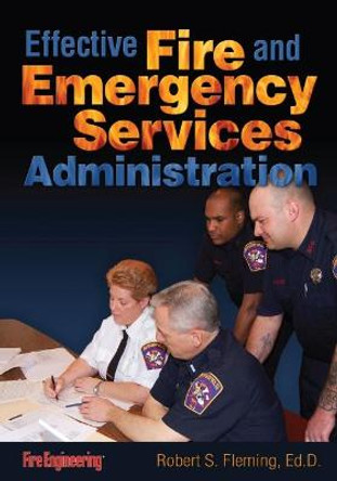 Effective Fire & Emergency Services Administration by Robert S. Fleming