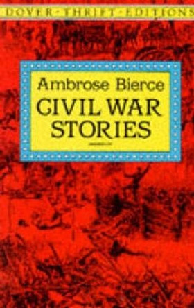 Civil War Stories by Ambrose Bierce 9780486280387