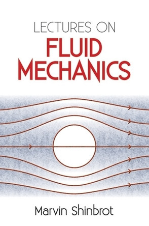 Lectures on Fluid Mechanics by Marvin Shinbrot 9780486488172