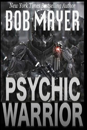 Psychic Warrior by Bob Mayer 9781621250371