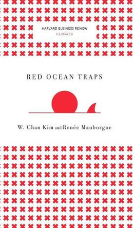 Red Ocean Traps (Harvard Business Review Classics) by W Chan Kim 9781633694903