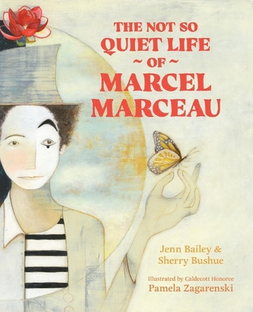 The Not So Quiet Life of Marcel Marceau by Jenn Bailey 9781646146604