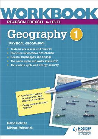 Pearson Edexcel A-level Geography Workbook 1: Physical Geography by David Holmes