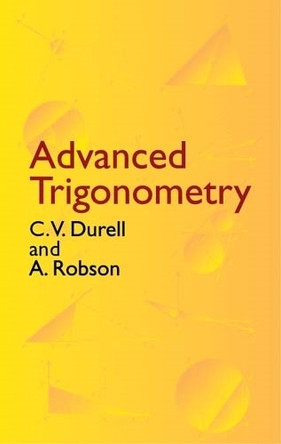 Advanced Trigonometry by C. V. Durell 9780486432298