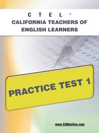Ctel California Teachers of English Learners Practice Test 1 by Sharon A Wynne 9781607873174