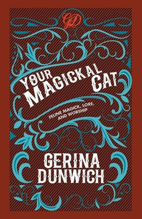 Your Magickal Cat: Feline Magick, Lore, and Worship by Gerina Dunwich 9780806539843