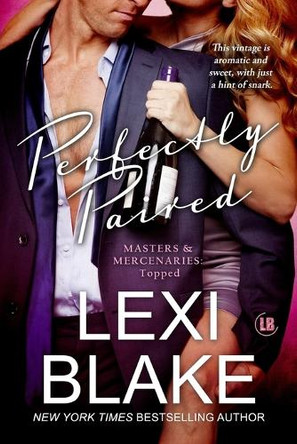 Perfectly Paired (Masters and Mercenaries Topped Book 3) by Lexi Blake 9781937608576