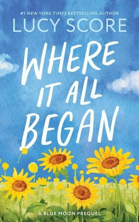 Where It All Began by Lucy Score 9781728295282
