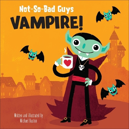 Not-So-Bad Guys Vampire! by Michael Buxton 9798765412107