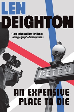 An Expensive Place to Die by Len Deighton 9780802163233