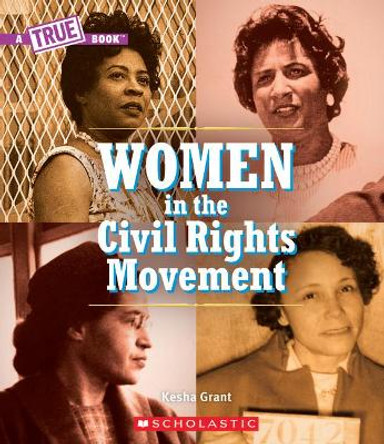 Women and the Civil Rights Movement (a True Book) by Kesha Grant