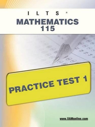 Ilts Mathematics 115 Practice Test 1 by Sharon A Wynne 9781607872030