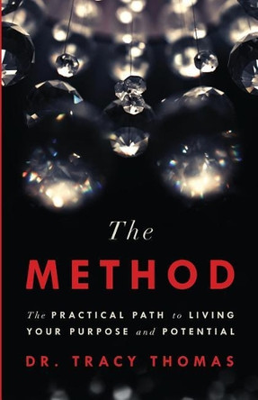 The Method: The Practical Path to Living Your Purpose and Potential by Tracy Thomas 9781619615526