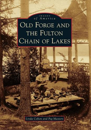 Old Forge and the Fulton Chain of Lakes by Linda Cohen 9780738573557