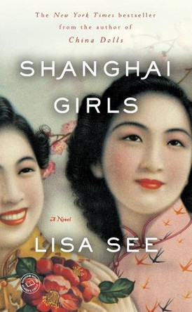 Shanghai Girls by Lisa See 9780812980530