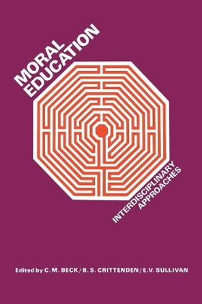 Moral Education: Interdisciplinary Approaches by Clive M Beck