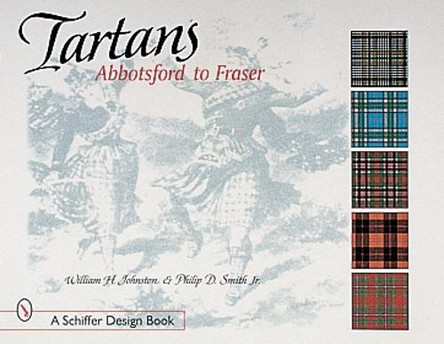 Tartans: Abbotsford to Fraser by William H. Johnston 9780764309618