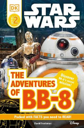 DK Readers L2: Star Wars: The Adventures of Bb-8: Discover Bb-8's Secret Mission by David Fentiman