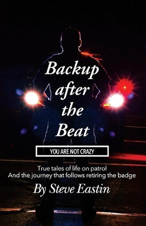 Backup after the Beat: You Are Not Crazy by Steve Eastin 9781953316011