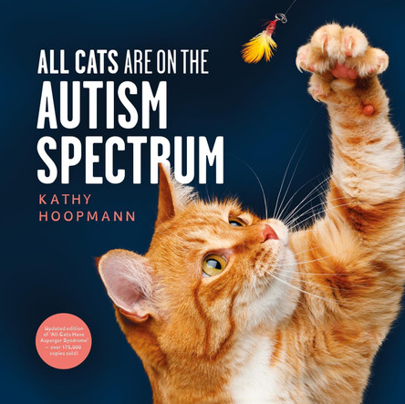 All Cats Are on the Autism Spectrum: An affirming introduction to autism by Kathy Hoopmann 9781399839976