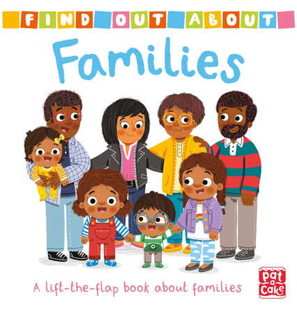 Find Out About: Families: A lift-the-flap board book about families Pat-a-Cake 9781526382528