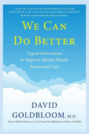 We Can Do Better: Urgent Innovations to Improve Mental Health Access and Care by David Goldbloom