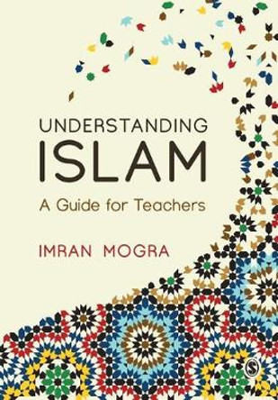 Understanding Islam: A Guide for Teachers by Imran Mogra