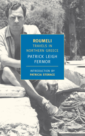 Roumeli: Travels in Northern Greece by Patrick Leigh Fermor 9781590171875