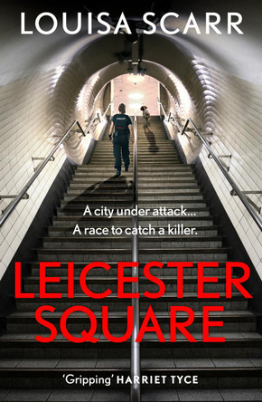 Leicester Square: An edge of your seat British crime thriller featuring police dogs by Louisa Scarr 9781835985861