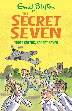 Secret Seven: Three Cheers, Secret Seven: Book 8 by Enid Blyton 9781444913507