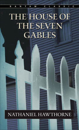 The House of the Seven Gables by Nathaniel Hawthorne 9780553212709