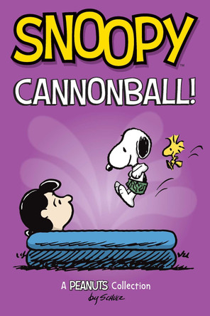 Snoopy: Cannonball! by Charles M. Schulz 9781524875596