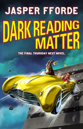 Dark Reading Matter: The 8th novel in the brilliant and unforgettable Thursday Next series by Jasper Fforde 9781529393699