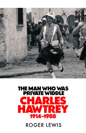 The Man Who Was Private Widdle: Charles Hawtrey 1914–1988 by Roger Lewis 9781529450316